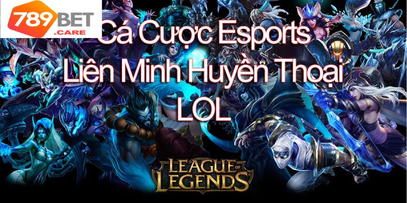 Bộ môn cá cược LOL cực kịch tính