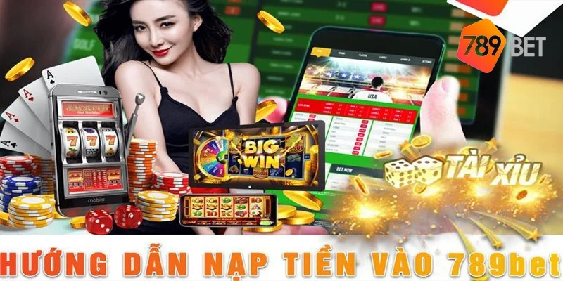 hướng dẫn nạp tiền 789bet