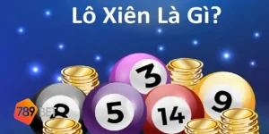 lô xiên là gì tìm hiểu cùng 789bet 3