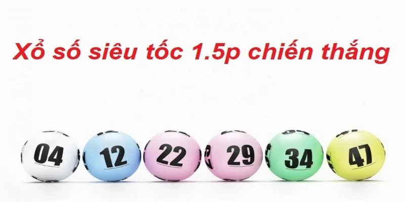 Xổ số siêu tốc 1.5 phút là gì? Tìm hiểu chi tiết cùng 789bet