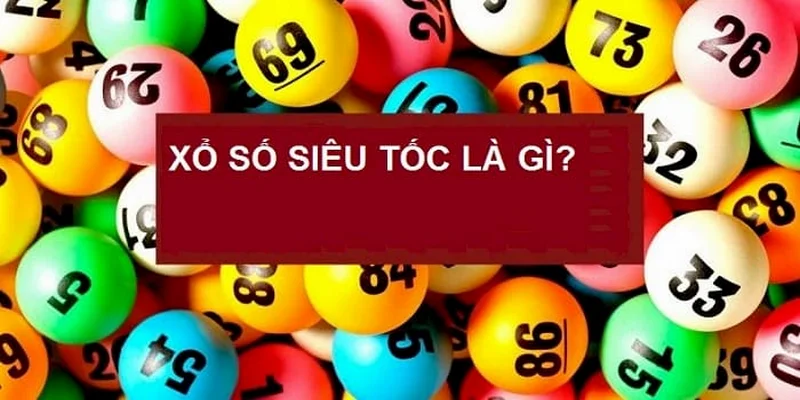 xo-so-sieu-toc-la-gi